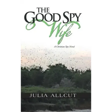 The Good Spy Wife: A Christian Spy Novel