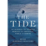 Tide: The Science and Stories Behind the Greatest Force on Earth
