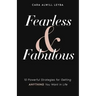 Fearless & Fabulous: 10 Powerful Strategies for Getting Anything You Want in Life