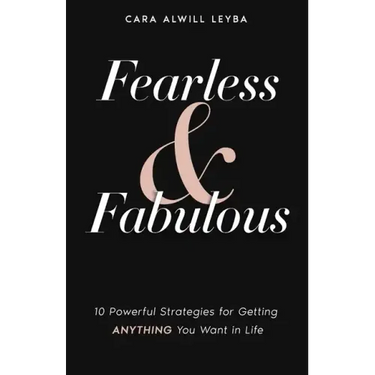 Fearless & Fabulous: 10 Powerful Strategies for Getting Anything You Want in Life