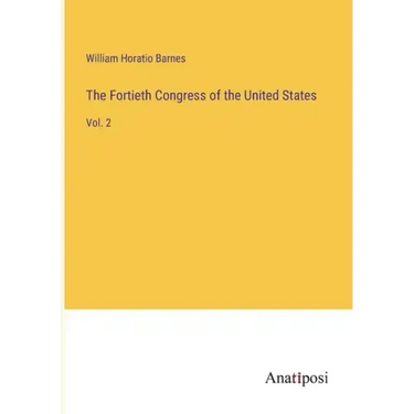 The Fortieth Congress of the United States: Vol. 2