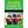 Diary of Mike the Roblox Noob: Murder Mystery 2, Jailbreak, MeepCity, Complete Story