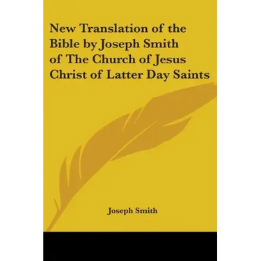New Translation of the Bible by Joseph Smith of The Church of Jesus Christ of Latter Day Saints