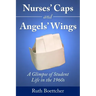 Nurses' Caps and Angels' Wings: A Glimpse of Student Life in the 1960s