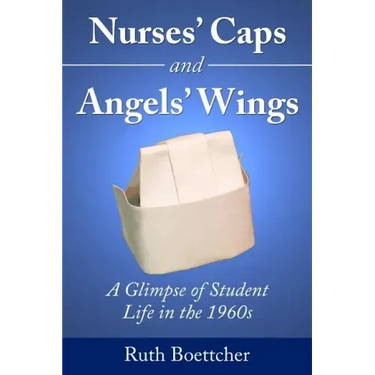 Nurses' Caps and Angels' Wings: A Glimpse of Student Life in the 1960s