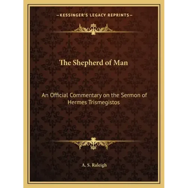 The Shepherd of Man: An Official Commentary on the Sermon of Hermes Trismegistos