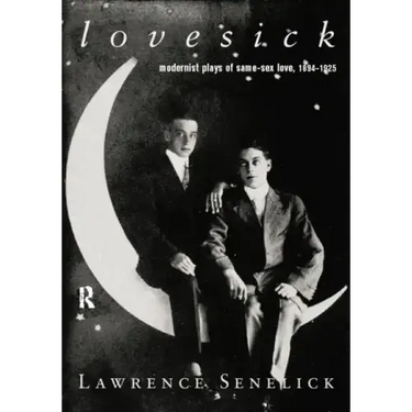 Lovesick: Modernist Plays of Same-Sex Love, 1894-1925