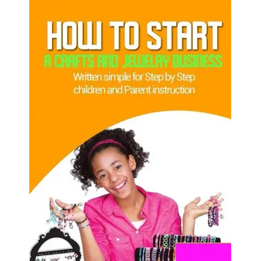 How to start a home based jewlery biz: Written simple for parent and children instruction