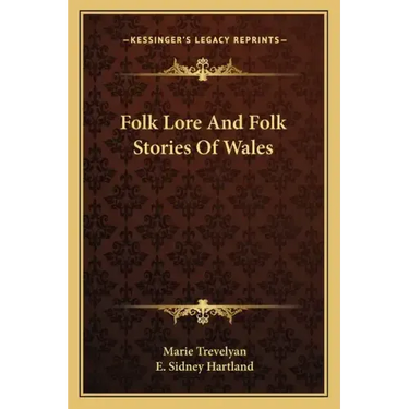 Folk Lore And Folk Stories Of Wales