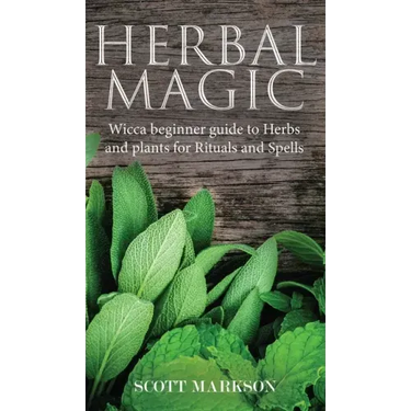 Herbal Magic: Wicca Beginner guide to Herbs and plants for Rituals and Spells