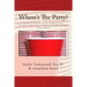 Where's The Party?: Lessons in Drug Prevention: Handbook Three The How-To Party Protocol Book for Parents and Teens