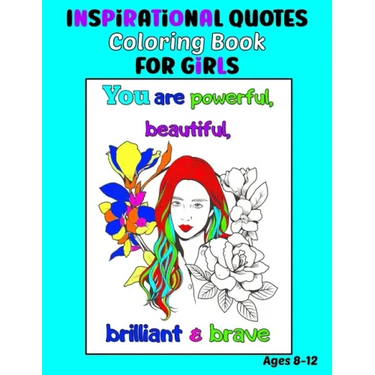Inspirational Quotes Coloring Book for Girls Ages 8-12: 35 Coloring Pages, Each with an Image of a Girl and Inspiring Quotes to Color