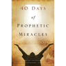 40 Days of Prophetic Miracles