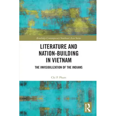 Literature and Nation-Building in Vietnam: The Invisibilization of the Indians
