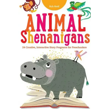 Animal Shenanigans: Twenty-four Creative, Interactive Story Programs for Preschoolers
