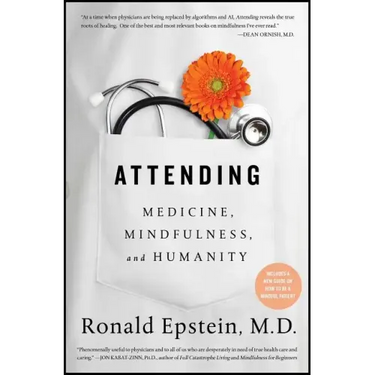 Attending: Medicine, Mindfulness, and Humanity