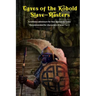 Caves of the Kobold Slave Masters: A solitaire adventure for Four Against Darkness Recommended for characters of level 1 or 2