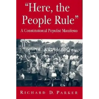 "Here, the People Rule": A Constitutional Populist Manifesto