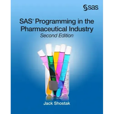 SAS Programming in the Pharmaceutical Industry, Second Edition