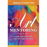 The Art of Mentoring: Lead, Follow and Get Out of the Way