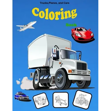 Trucks, Planes, and Cars Coloring book: Activity Book for Toddlers, Preschoolers, Boys, Girls & Kids Ages 2-4, 4-6, 6-8