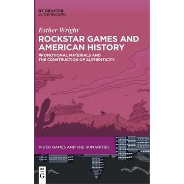 Rockstar Games and American History: Promotional Materials and the Construction of Authenticity