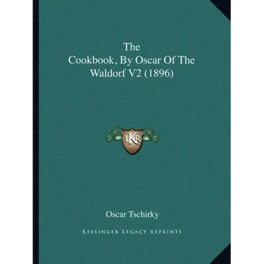 The Cookbook, by Oscar of the Waldorf V2 (1896)