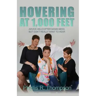 Hovering at 1,000 Feet: Advice Helicopter Moms Need, but Don't Really Want to Hear