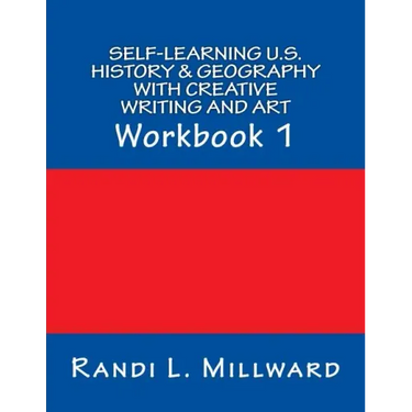 Self-Learning U.S. History & Geography with Creative Writing and Art: Workbook 1