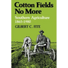Cotton Fields No More: Southern Agriculture, 1865-1980