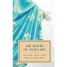 The Hours of Our Lady (Annotated): The Little Office of the Blessed Virgin Mary