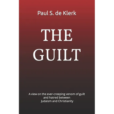 The Guilt: A view on the tenacious controversy of guilt and hatred between Judaism and Christianity