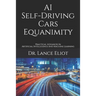 AI Self-Driving Cars Equanimity: Practical Advances In Artificial Intelligence And Machine Learning