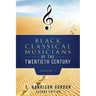 Black Classical Musicians of the 20th Century, Volume 1