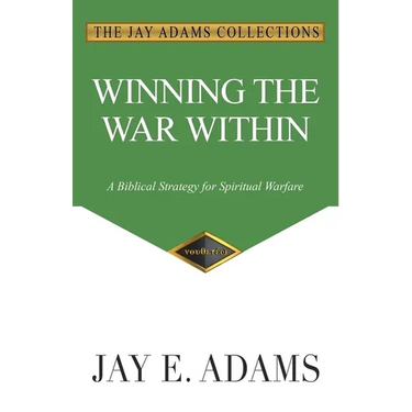 Winning the War Within: A Biblical Strategy for Spiritual Warfare