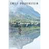 The Courage to Go: A Memoir of the Seven Thousand Miles That Healed Me