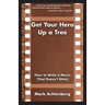 Get Your Hero Up a Tree: How to Write a Movie (That Doesn't Stink)