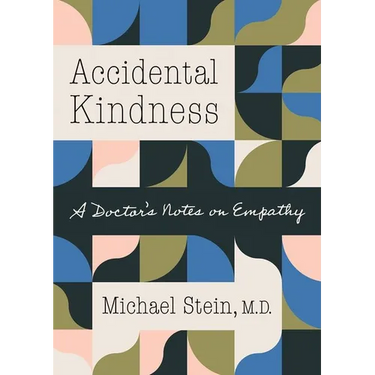 Accidental Kindness: A Doctor's Notes on Empathy