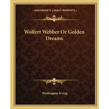 Wolfert Webber or Golden Dreams