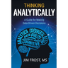Thinking Analytically: A Guide for Making Data-Driven Decisions