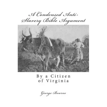 A Condensed Anti-Slavery Bible Argument: By a Citizen of Virginia