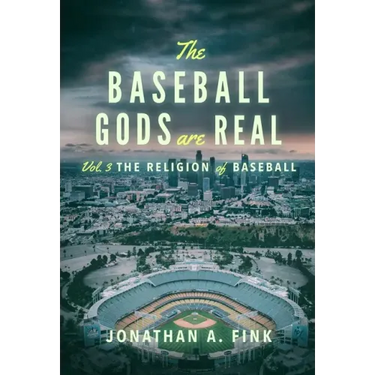 The Baseball Gods are Real: Vol. 3 - The Religion of Baseball