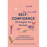 Self-Confidence Strategies for Women: Essential Tools to Increase Self-Esteem and Achieve Your True Potential
