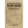 The Carpenter's and Joiner's Hand-Book - Containing a Complete Treatise on Framing Hip and Valley Roofs