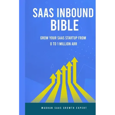 SAAS Inbound Bible: Grow Your SAAS From 0 to 1 Million ARR