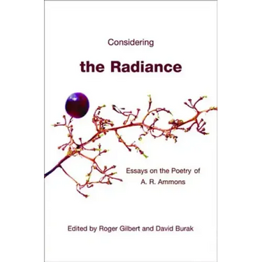 Considering the Radiance: Essays on the Poetry of A.R. Ammons