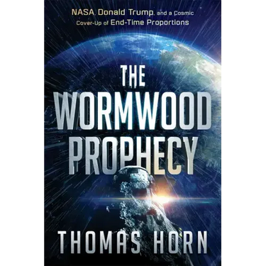 The Wormwood Prophecy: Nasa, Donald Trump, and a Cosmic Cover-Up of End-Time Proportions