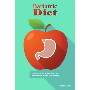 Bariatric Diet: Dietary Advice Before, and After Gastric Sleeve Weight Loss Surgery