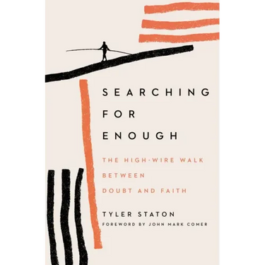 Searching for Enough: The High-Wire Walk Between Doubt and Faith