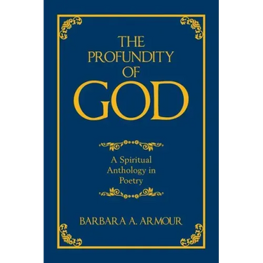 The Profundity of God: A Spiritual Anthology in Poetry